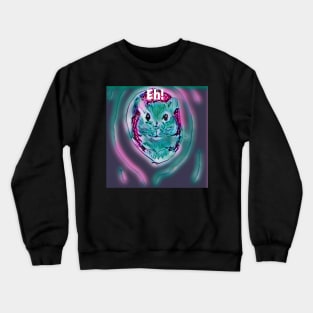 Eh! Crewneck Sweatshirt